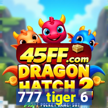 777 tiger 6